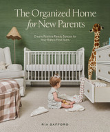 The Organized Home for New Parentsby Ria Safford 