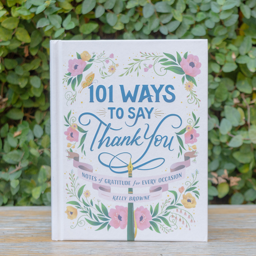 101 Ways to Say Thank You: 
Notes of Gratitude for Every Occasion