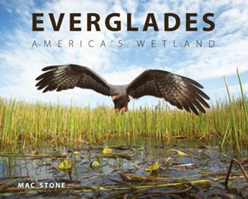 Everglades America's Wetland by Mac Stone