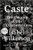 Caste:  The Origins of Our Discontents by Isabel Wilkerson