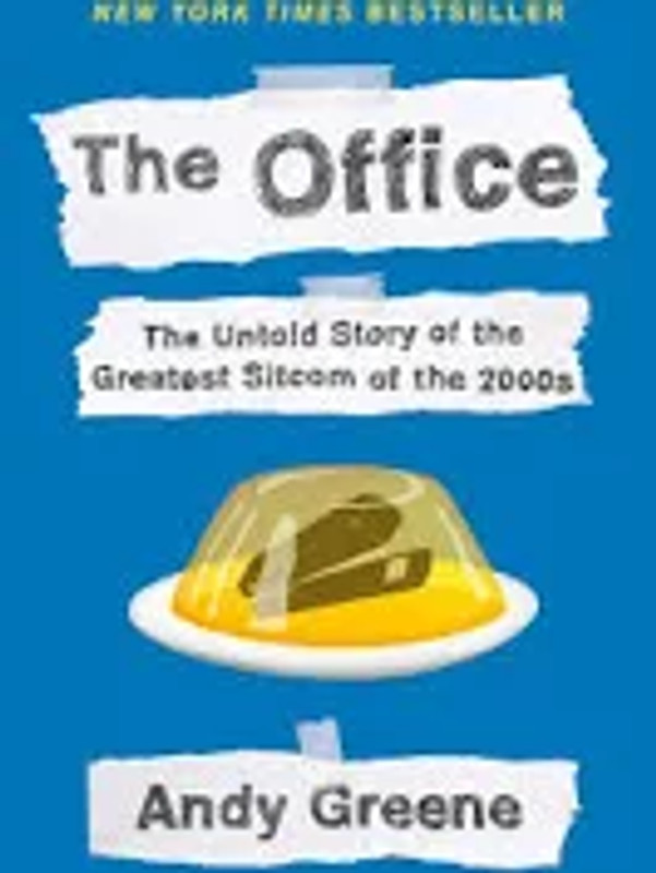 The Office: THE UNTOLD STORY OF THE GREATEST SITCOM OF THE 2000S: AN ORAL HISTORY