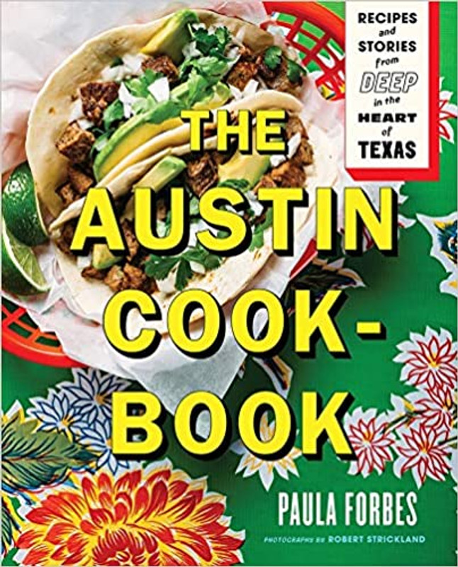 Austin Cookbook: Recipes and Stories from Deep in the Heart of Texas