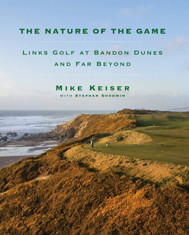 The Nature of the Game
Links Golf at Bandon Dunes and Far Beyond