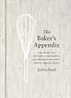 The Baker's Appendix: The Essential Kitchen Companion, with Deliciously Dependable, Infinitely Adaptable Recipes: A Baking Book