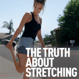 The Truth About Stretching