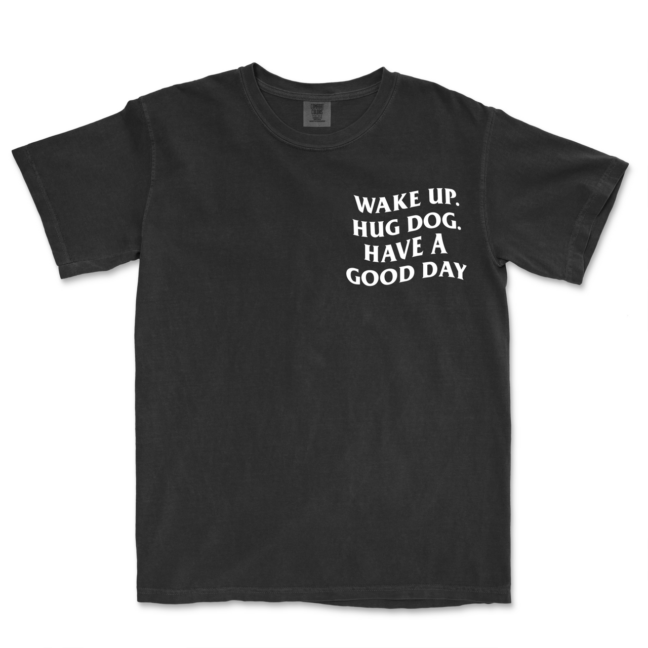 WAKE UP. HUG DOG. HAVE A GOOD DAY. Vintage Black Tee