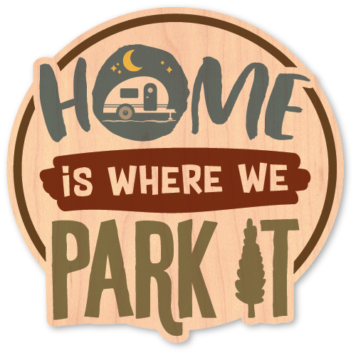 Home Is Where You Park It Wood Sticker Color Mother Nature S Mercantile