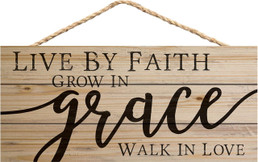 Hanging Sign - Live by Faith Grow in Grace Walk in Love