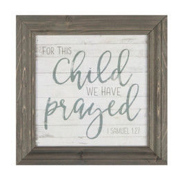 Wall Sign - For This Child We Have Prayed