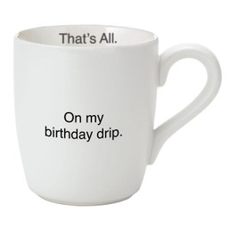 That's AllÂ® Mug - On My Birthday Drip