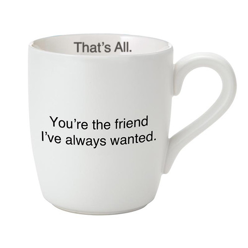 That's AllÂ® Mug - Friend I Always Wanted