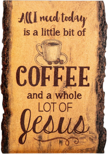 Wood Bark Sign - All I Need is Coffee and Jesus Coffee Cup
