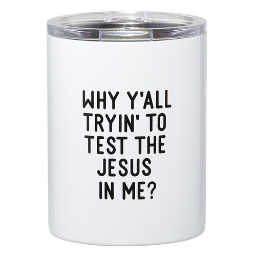 Why Y'all Tryin to Test the Jesus in me? Tumbler