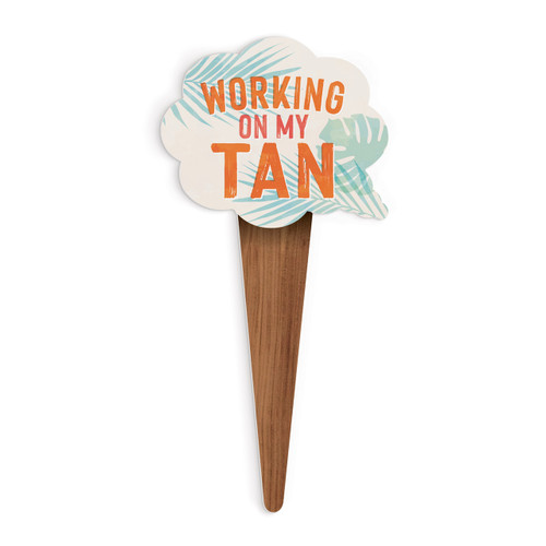 Garden Stake - Working On My Tan
