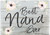 Mini Sign - Best Nana Ever