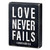 Box Sign - Love Never Fails - 6 x 8"