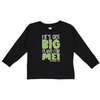 He's Got Big Plans For Me Toddler Long Sleeve T-Shirt