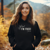 Hallelujah I'm Free Hooded Sweatshirt