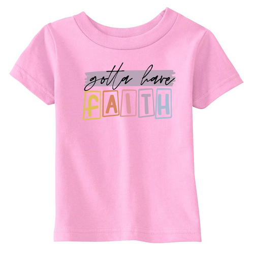 Gotta Have Faith Infant Short Sleeve T-Shirt