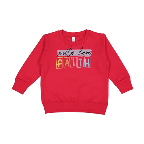 Gotta Have Faith Toddler Sweatshirt