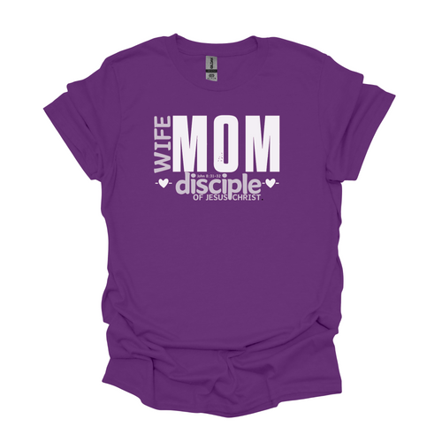 Wife. Mom. Disciple of Jesus Christ. Christian T-Shirt