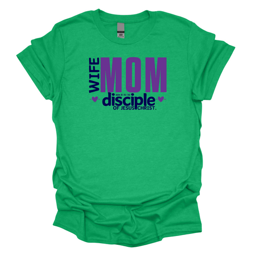 Wife. Mom. Disciple of Jesus Christ. Christian T-Shirt