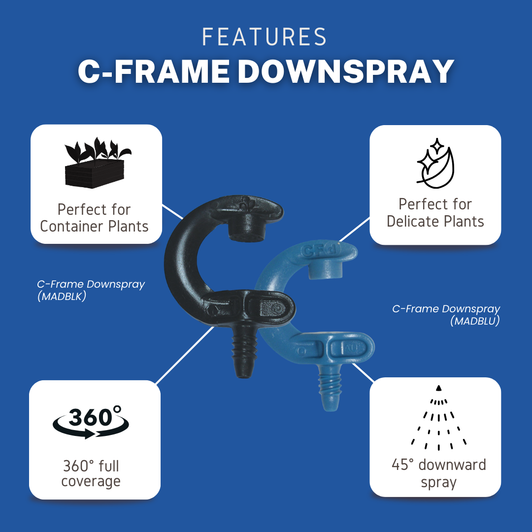 Features of the C-Frame Downspray: perfect for container & delicate plants, 360° coverage, and a 45° downward spray.