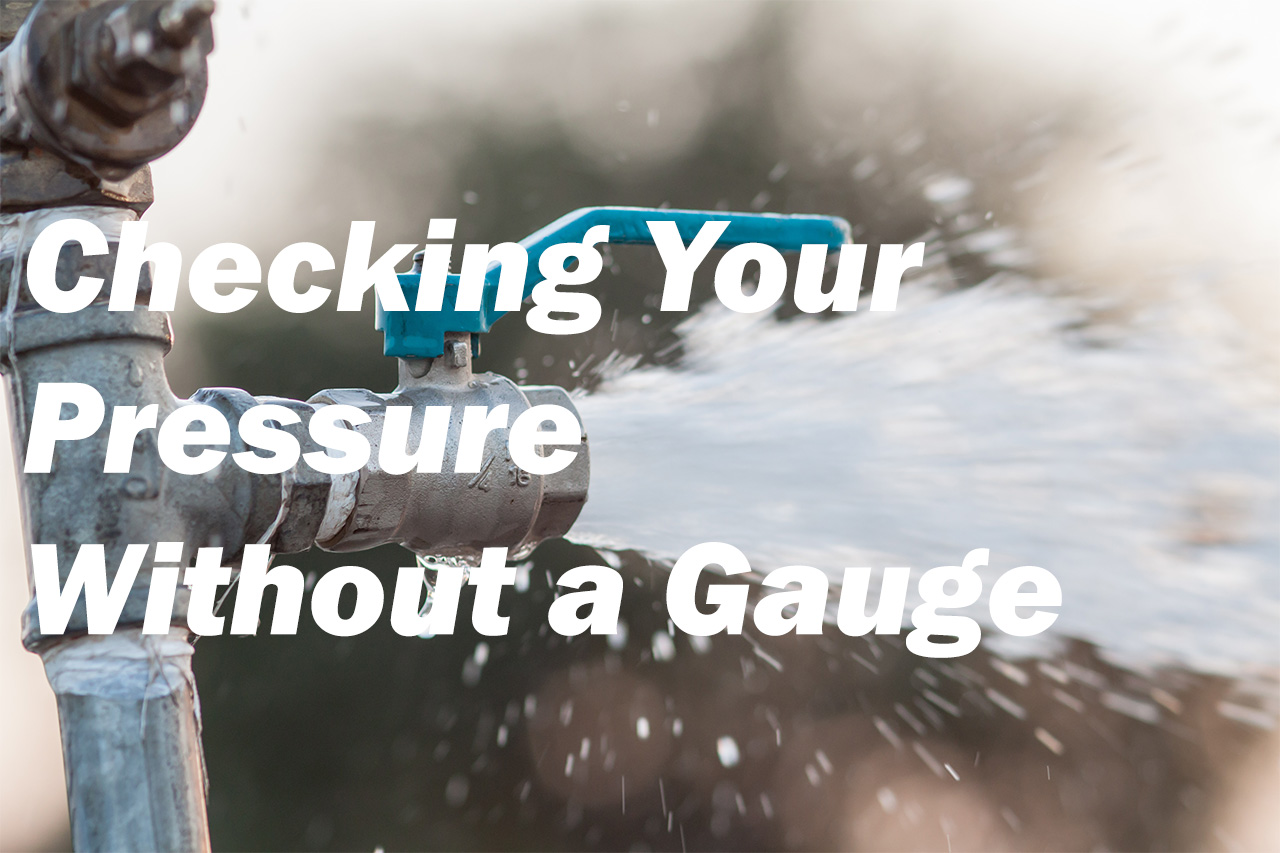 How to Check Water Pressure Without a Gauge DripWorks