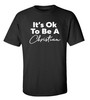 Christian It's Ok to Be A Christian Adult Unisex Short Sleeve Tee Shirt Black