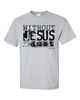 Without Jesus I Am Just Dust men's Christian tee - design view 4