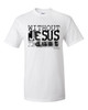 Without Jesus I Am Just Dust men's Christian tee - design view 5