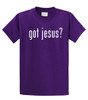 Got Jesus? Christian Faith Worship God Prayer Church Unisex Short Sleeve T-shirt