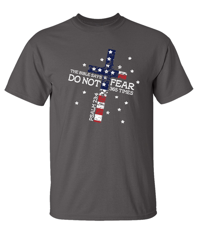 The Bible Says Do Not Fear 365 Times Psalm 23:4 men's Christian tee - front graphic