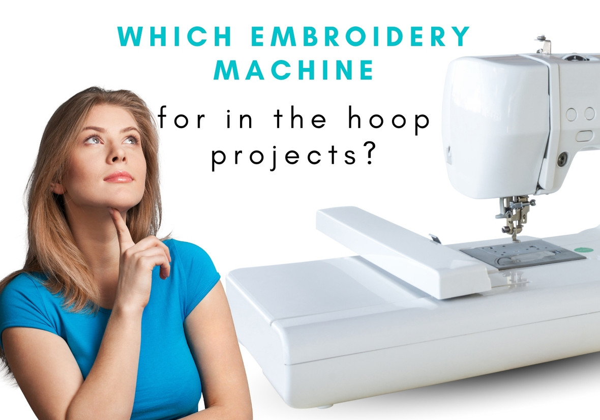 Which Embroidery Machine is good for In the Hoop Designs? Which Embroidery Machine is good for In the Hoop Designs?