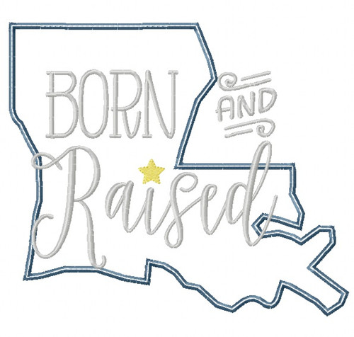 Louisiana Born and Raised Satin and Zigzag Stitch Applique Machine Embroidery Design