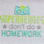 Super Heroes Dont Do Homework Machine Embroidery Design