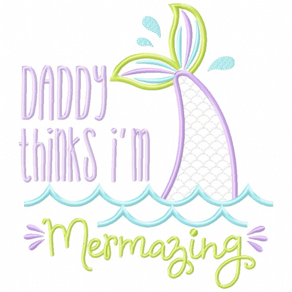 Daddy Mermazing Satin and Zigzag Applique   Embroidery Design
