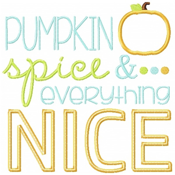 Pumpkin spice and Everything Nice Machine Embroidery Design