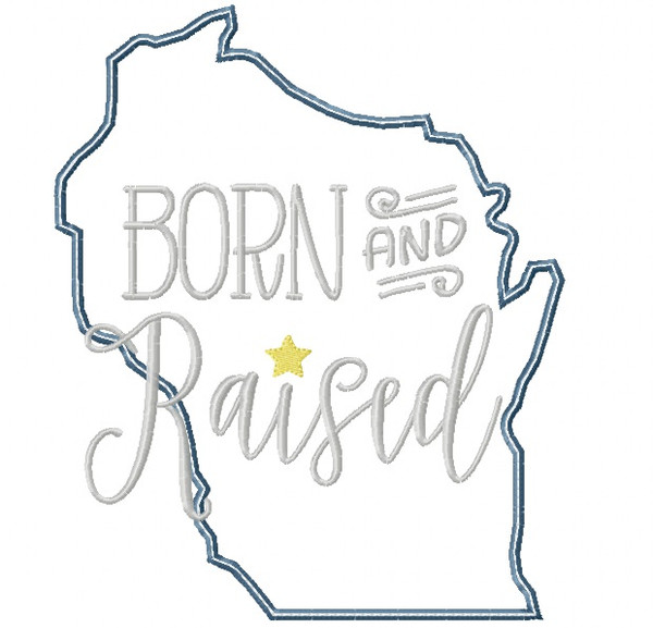 Wisconsin Born and Raised Satin and Zigzag Stitch Applique Machine Embroidery Design