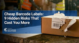Cheap Barcode Labels: 9 Hidden Risks That Cost You More