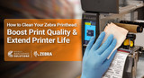 How to Clean Your Zebra Printhead: Boost Print Quality & Extend Printer Life