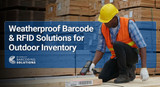 Weatherproof Barcode & RFID Solutions for Outdoor Inventory