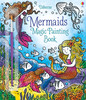 Usborne- Magic Painting - Mermaids