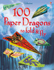 Usborne - 100 Paper Dragons to Fold and Fly