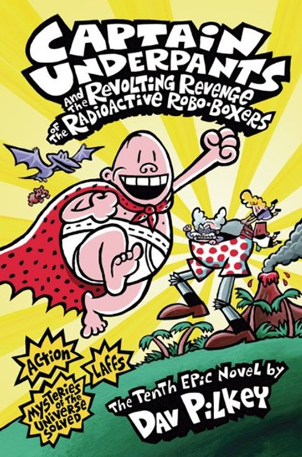 Scholastic - Captain Underpants #10: Captain Underpants And The Revenge Of The Radioactive Robo-Boxers