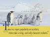 yellow, fame, popularity, riches character, penguin ,  south pole, north pole, Horace Greeley,