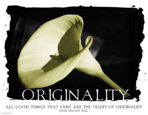 All good things that exist are the fruits of originality -John Stuart Mill originality peace Lilly flower poster image