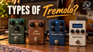Types of Tremolo: Optical, Bias, Harmonic and Digital Explained