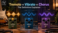 Tremolo vs Vibrato vs Chorus: The Definitive Explainer