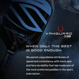 VANGUARD 2.0 Paddle line by Selkirk offers speed, consistency, and durability